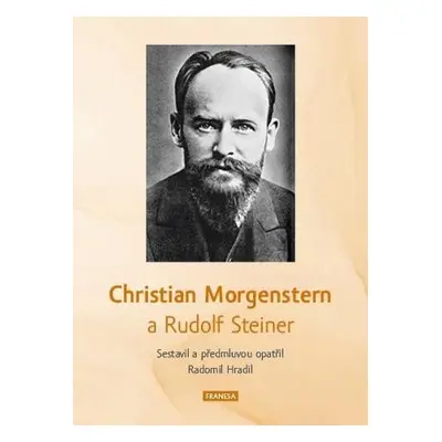 Christian Morgenstern a Rudolf Steiner - Radomil Hradil