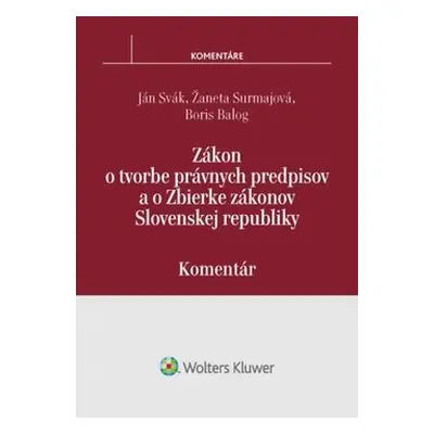 Zákon o tvorbe právnych predpisov a o Zbierke zákonov SR - Ján Svák; Žaneta Surmajová; Boris Bal