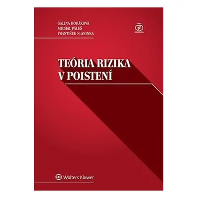 Teória rizika v poistení - Galina Horáková; Michal Páleš; Fratišek Slaninka