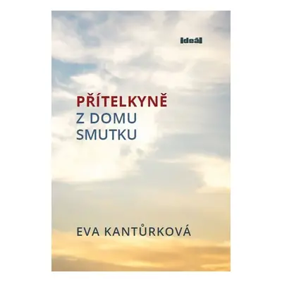 Přítelkyně z domu smutku - Eva Kantůrková