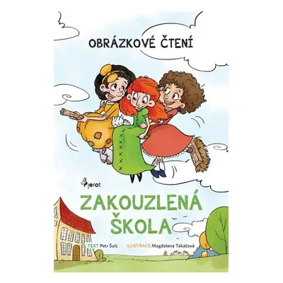 Zakouzlená škola - Obrázkové čtení, 1. vydání - Petr Šulc