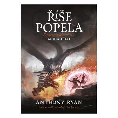 Draconis Memoria 3 - Říše popela, 1. vydání - Anthony Ryan