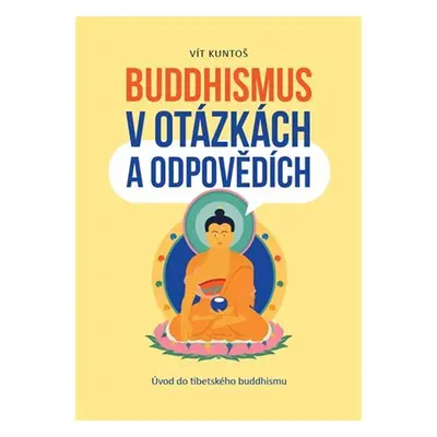 Buddhismus v otázkách a odpovědích - Vít Kuntoš