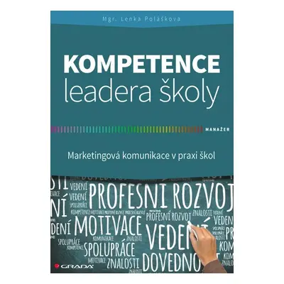 Kompetence leadera školy - Marketingové komunikace v praxi škol - Lenka Polášková