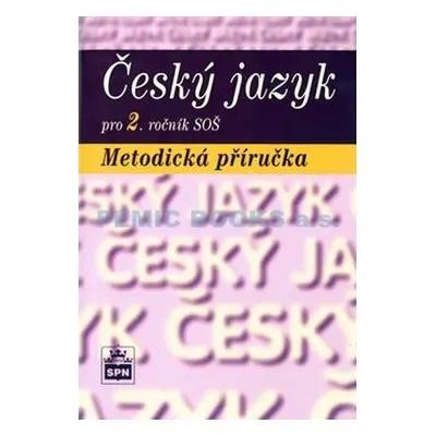 Český jazyk pro 2. ročník SOŠ - Metodická příručka - Marie Čechová