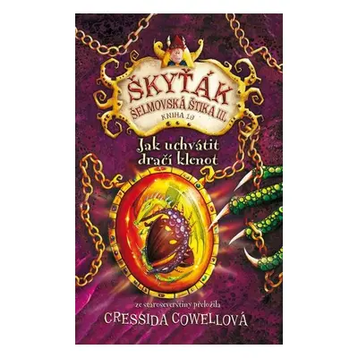 Jak uchvátit dračí klenot (Škyťák Šelmovská Štika III.) 10, 1. vydání - Cressida Cowell