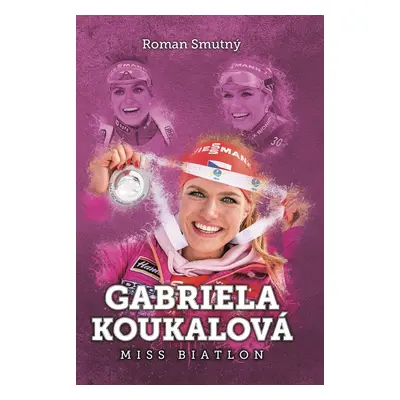 Gabriela Koukalová: miss biatlon - Roman Smutný