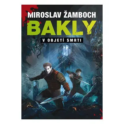 Bakly - V objetí smrti - Miroslav Žamboch