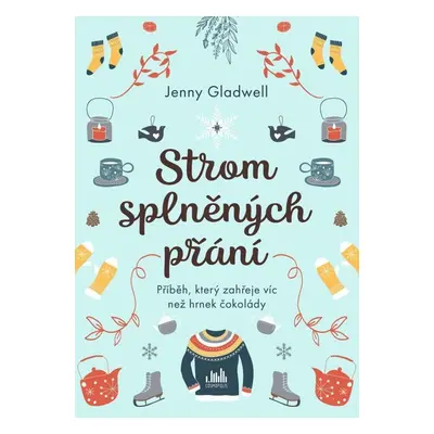 Strom splněných přání - Příběh, který zahřeje víc, než hrnek čokolády - Jenny Gladwell