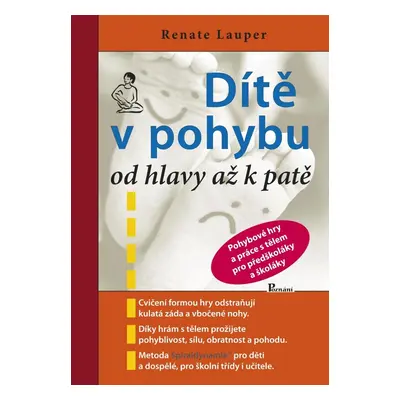 Dítě v pohybu od hlavy až k patě - Pohybové hry a práce s tělem pro předškoláky - Renate Lauper