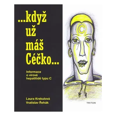 Když už máš Céčko - Informace o virové hepatitidě typu C - Laura Krekulová