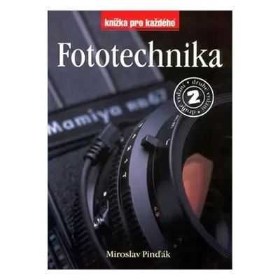 Fototechnika - 2.vydání - Miroslav Pinďák