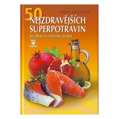 50 nejzdravějších superpotravin - Brigitte Hamann