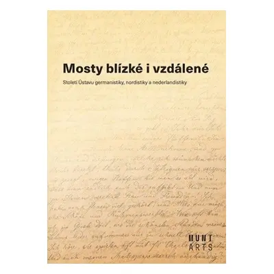 Mosty blízké i vzdálené - Století Ústavu germanistiky, nordistiky a nederlandistiky - Aleš Urvál