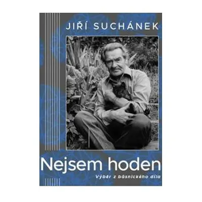 Nejsem hoden - Výběr z básnického díla - Jiří Suchánek