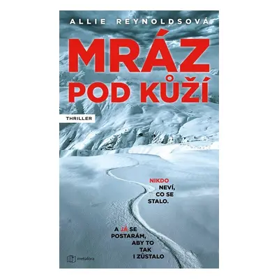 Mráz pod kůží - Nikdo neví, co se stalo. A já se postarám, aby to tak i zůstalo. - Allie Reynold