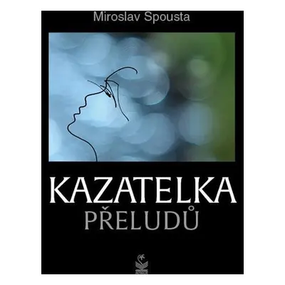 Kazatelka přeludů - Miroslav Spousta