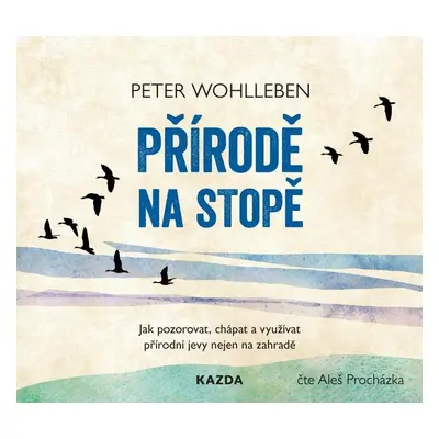 Přírodě na stopě - Jak pozorovat, chápat a využívat přírodní jevy nejen na zahradě - CDmp3 (Čte 