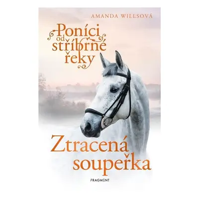 Poníci od stříbrné řeky 6 - Ztracená soupeřka - Amanda Willsová