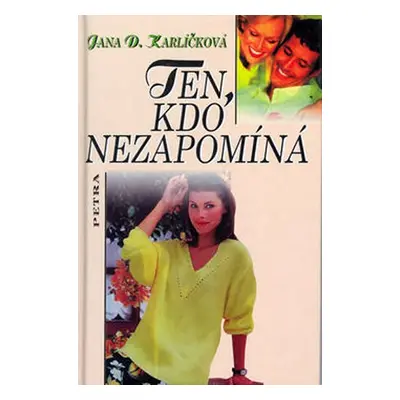 Ten,kdo nezapomíná - Jana Karlíčková