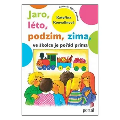 Jaro, léto, podzim, zima - ve školce je pořád prima - Kateřina Konvalinová