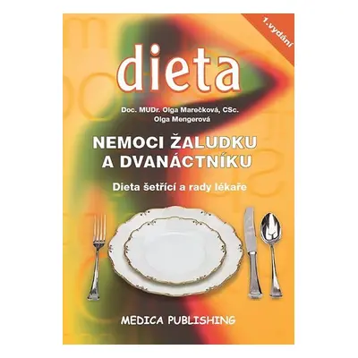 Nemoci žaludku a dvanáctníku - Dieta šetřící a rady lékaře - Olga Marečková