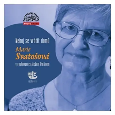 Neboj se vrátit domů - Marie Svatošová v rozhovoru s Alešem Palánem - CD - Aleš Palán