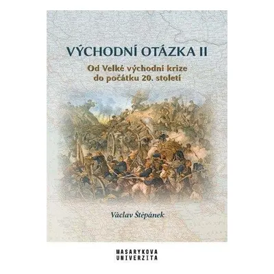 Východní otázka II - Od Velké východní krize do počátku 20. století - Václav Štěpánek