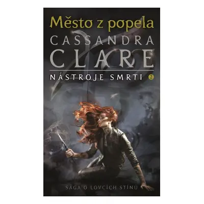 Město z popela - Nástroje smrti 2, 1. vydání - Cassandra Clare