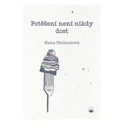 Potěšení není nikdy dost - Hana Pinknerová