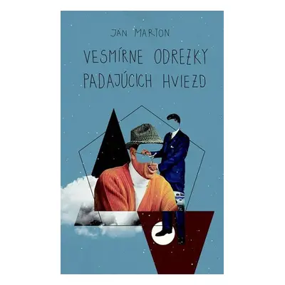 Vesmírne odrezky padajúcich hviezd - Ján Marton