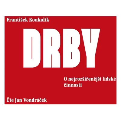 Drby - O nejrozšířenější lidské činnosti - CDmp3 (Čte Jan Vondráček) - František Koukolík