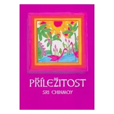 Příležitost - Sri Chinmoy