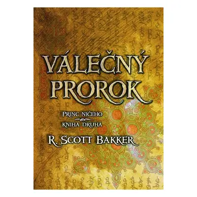 Princ ničeho 2 - Válečný prorok - R. Scott Bakker