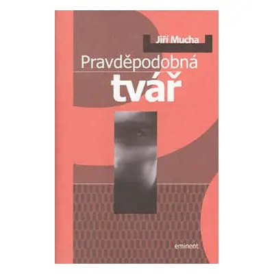 Pravděpodobná tvář - Jiří Mucha