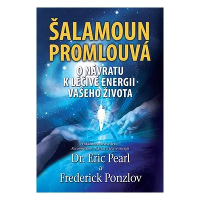 Šalamoun promlouvá - O návratu k léčivé energii vašeho života - Eric Pearl