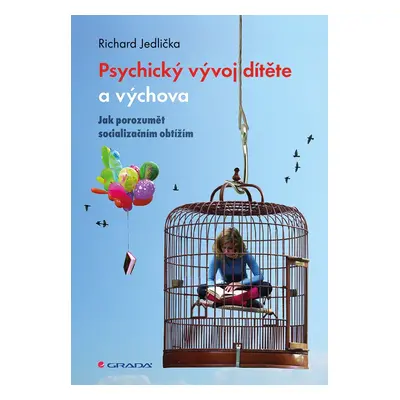 Psychický vývoj dítěte a výchova - Jak porozumět socializačním obtížím - Richard Jedlička