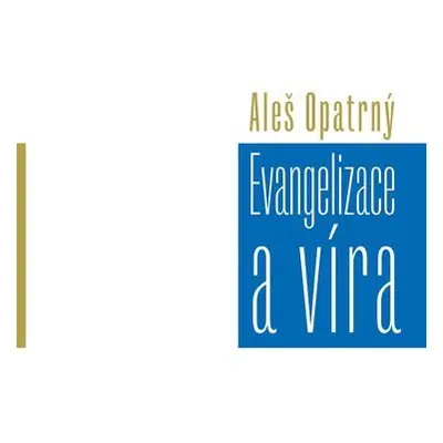 Evangelizace a víra - Aleš Opatrný