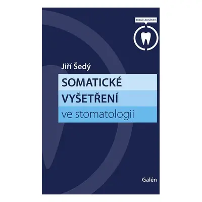 Somatické vyšetření ve stomatologii - Jiří Šedý