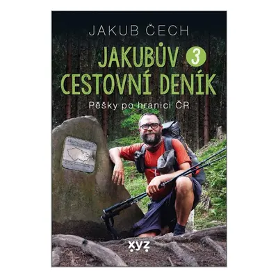 Jakubův cestovní deník 3 - Pěšky po hranici ČR - Jakub Čech