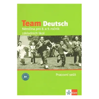 Team Deutsch - Němčina pro 8. a 9. ročník ZŠ - Pracovní sešti - kolektiv autorů