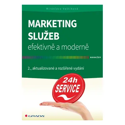 Marketing služeb efektivně a moderně - Miroslava Vaštíková