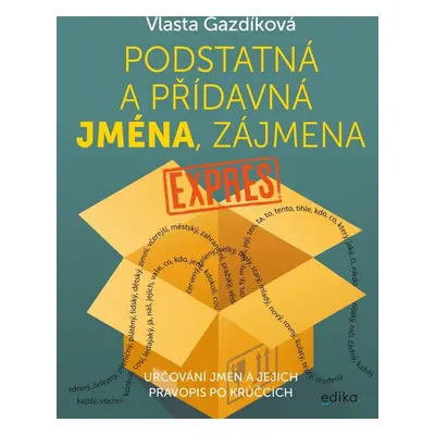 Podstatná a přídavná jména, zájmena expres - Vlasta Gazdíková