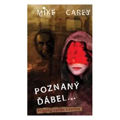 Poznaný ďábel - Příběhy Felixe Castora - Mike Carey