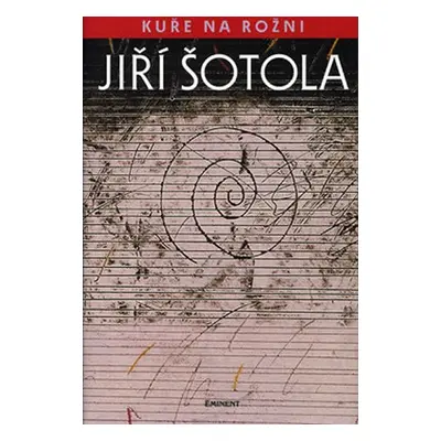 Kuře na rožni - Jiří Šotola