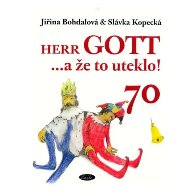 Herr Gott … a že to uteklo! - Jiřina Bohdalová