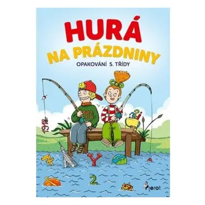 Hurá na prázdniny - Opakování 5. třídy - Petr Šulc