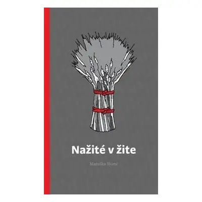 Nažité v žite - Maruška Skonc