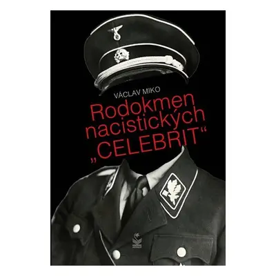 Rodokmen nacistických "CELEBRIT" - Václav Miko