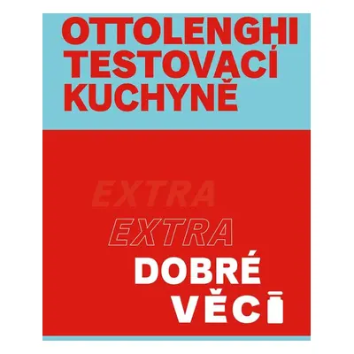 Ottolenghi Testovací kuchyně: Extra dobré věci - Yotam Ottolenghi